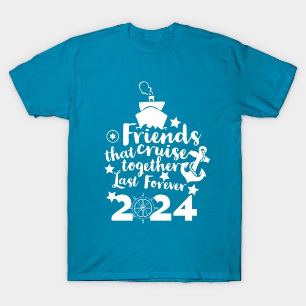 Friends that Cruise Together Last Forever 2024 T-Shirt by Shell Photo & Design